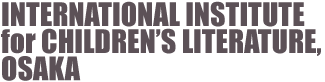 INTERNATIONAL INSTITUTE FOR CHILDREN'S LITERATURE,OSAKA